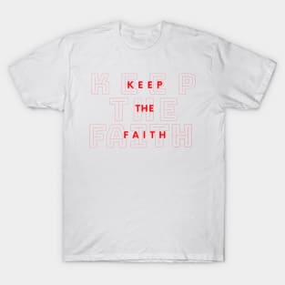 Keep the Faith (in Red) - Faith-Filled Christian T-Shirt